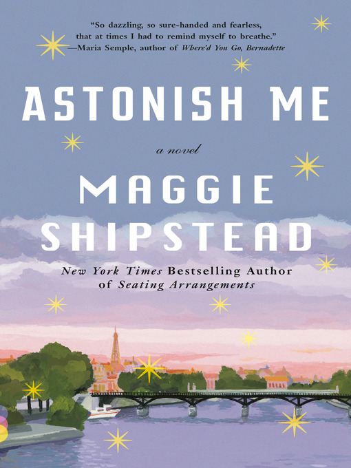 Title details for Astonish Me by Maggie Shipstead - Available
